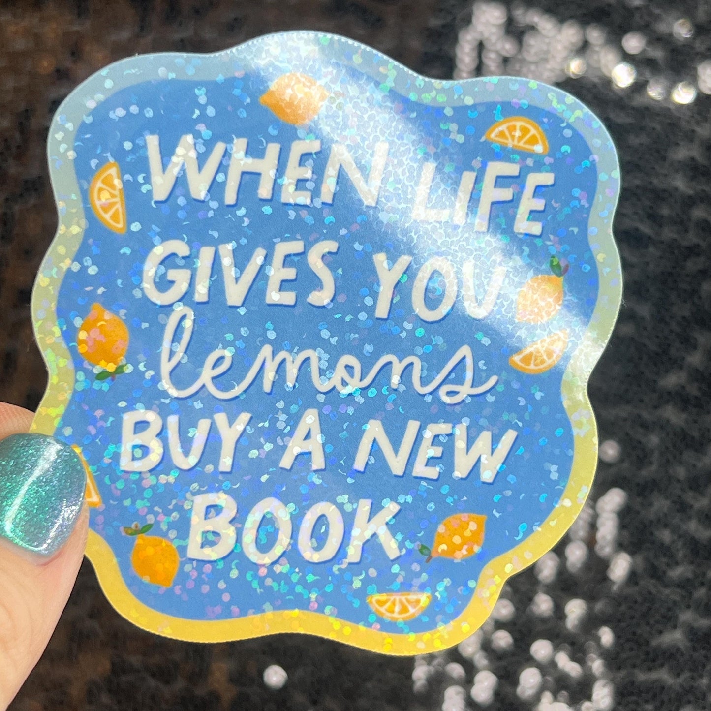 When Life Gives You Lemons Buy A Book Sparkly Sticker Holographic Book Book Lover, Spicy Dark Romance, Booktok, kindle  laptop Romance Decal