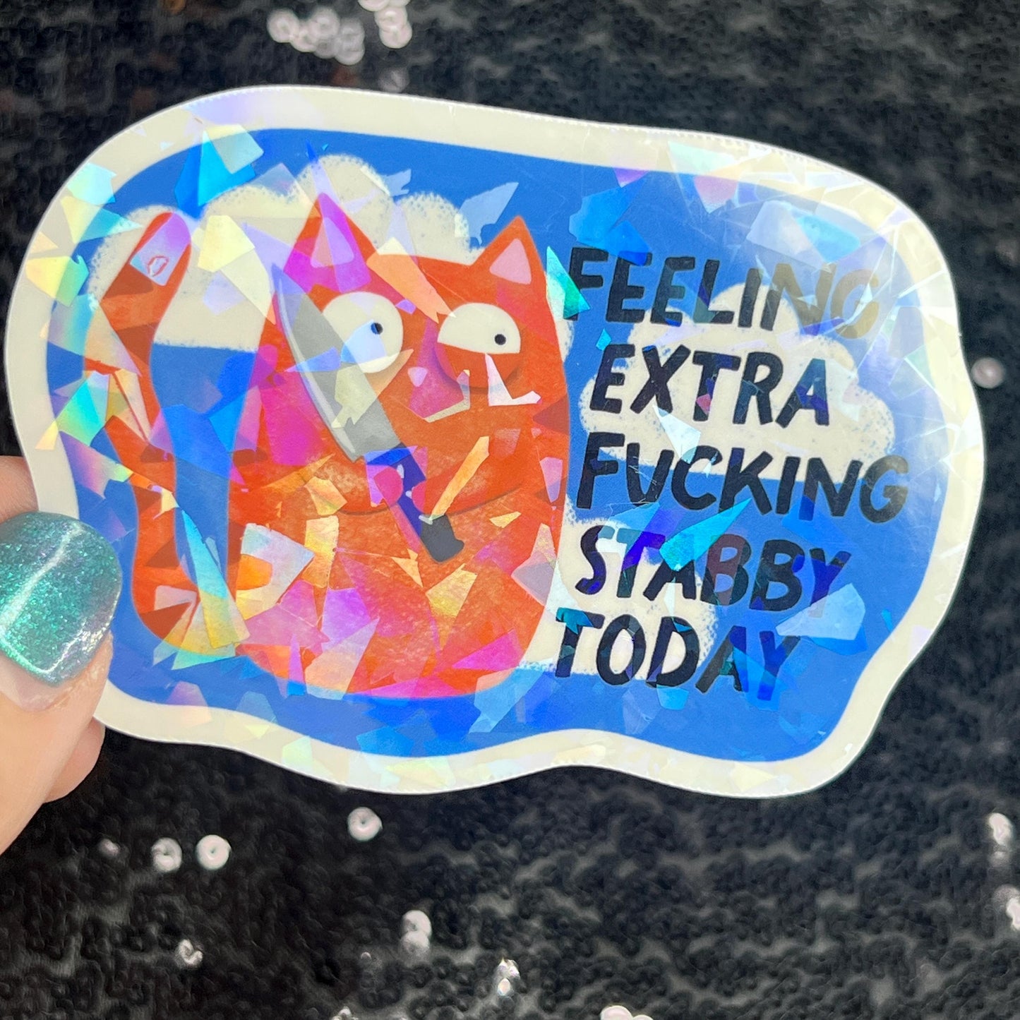 Feeling Extra F*cking Stabby Today Self Care Holographic Sticker Mental Health Spread Positivity Decal Inspirational Work