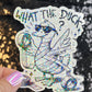 What the Duck Silly Dark Humor Holographic Sticker Sparkly Spread Positivity Good Vibes Funny Decal Duck Sticker