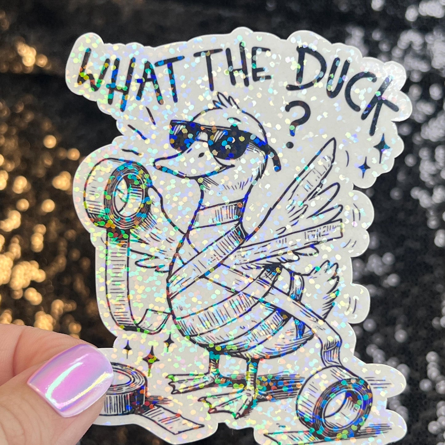 What the Duck Silly Dark Humor Holographic Sticker Sparkly Spread Positivity Good Vibes Funny Decal Duck Sticker