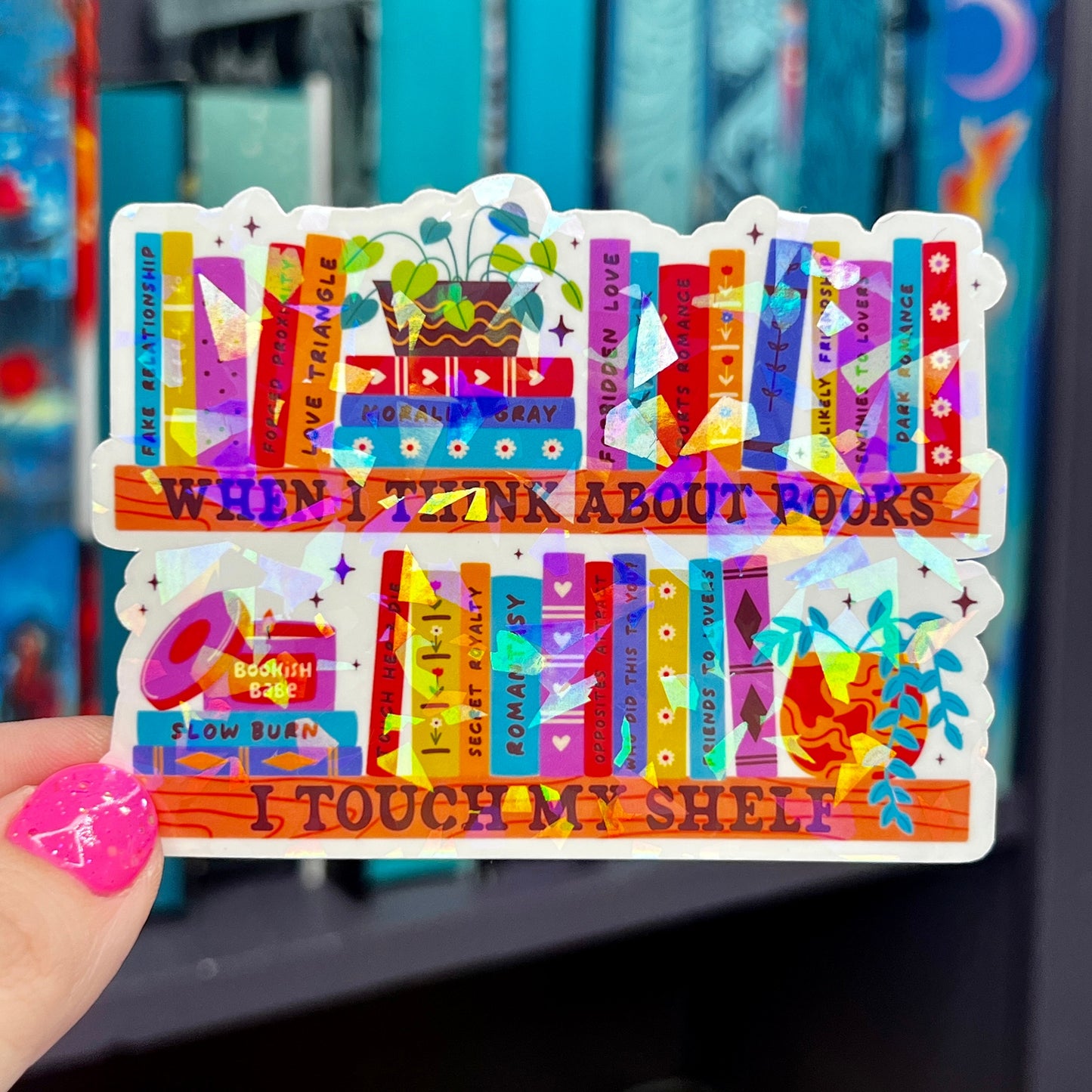 When I Think About Books I Touch My Shelf Holographic Sticker Book Lover Sparkly Decal, Spicy Dark Romance Bookish, kindle waterbottle