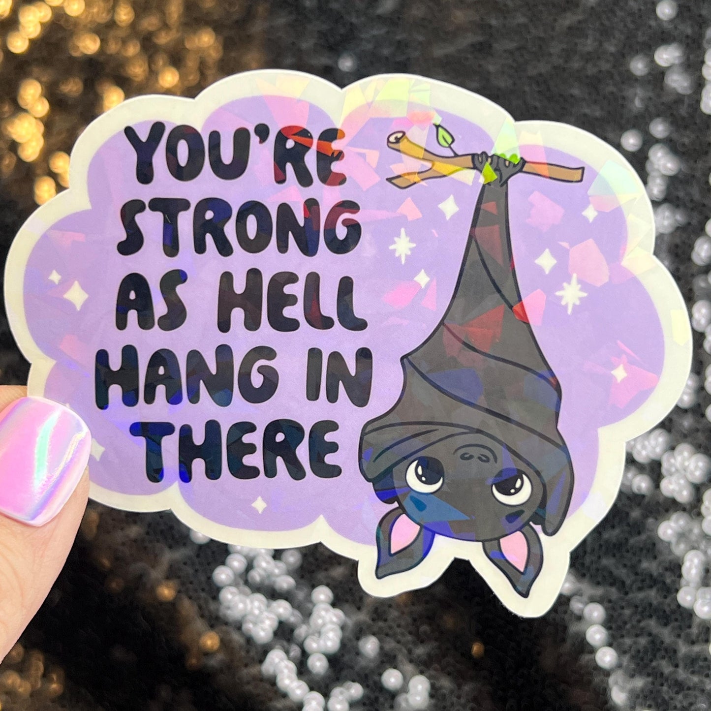 You're Strong as Hell Hang in There Sparkly Holographic Sticker Anxiety Depression Mental Health Spread Positive Vibes Decal Inspirational