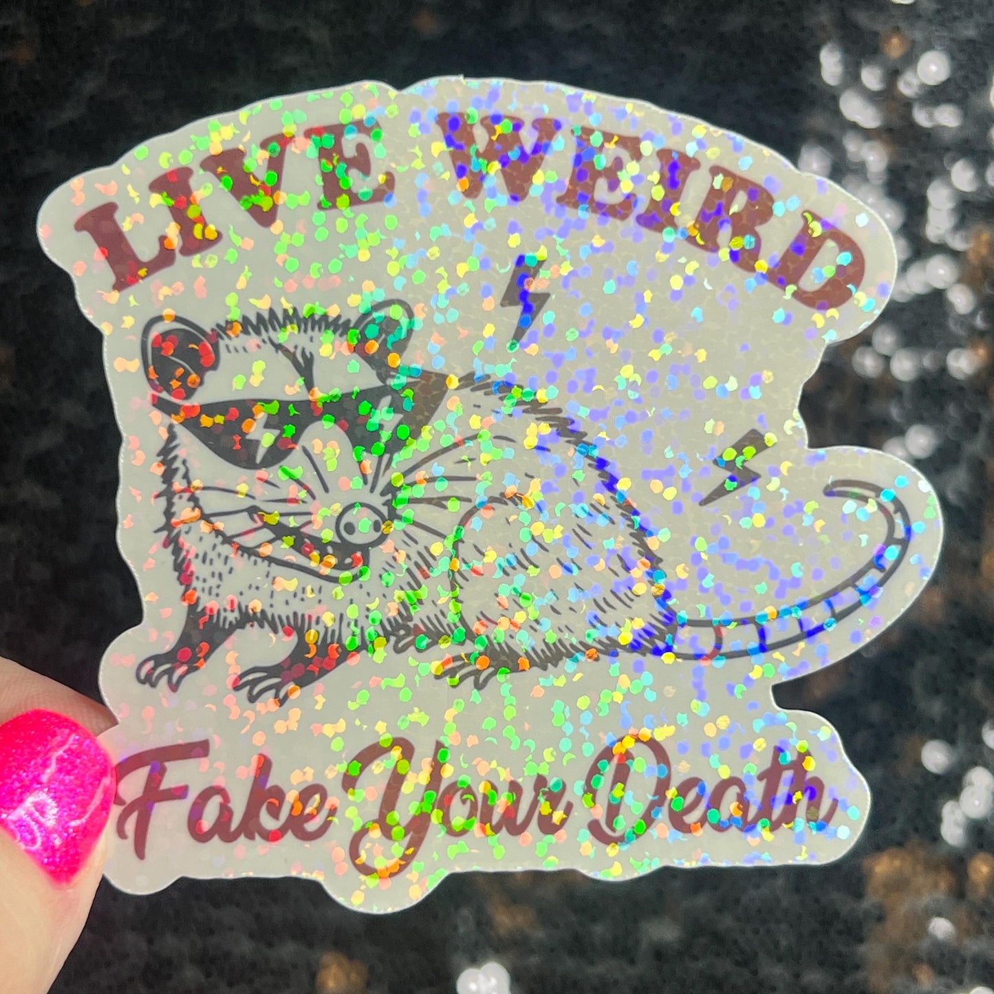 Live Weird Fake Your Own Death Possum Silly Holographic Sticker Mental Health Sticker Sparkly Spread Positivity Good Vibes Decal