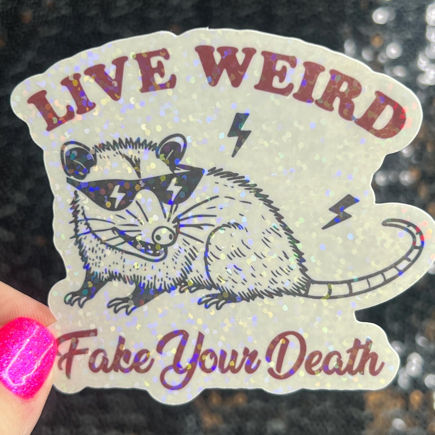 Live Weird Fake Your Own Death Possum Silly Holographic Sticker Mental Health Sticker Sparkly Spread Positivity Good Vibes Decal