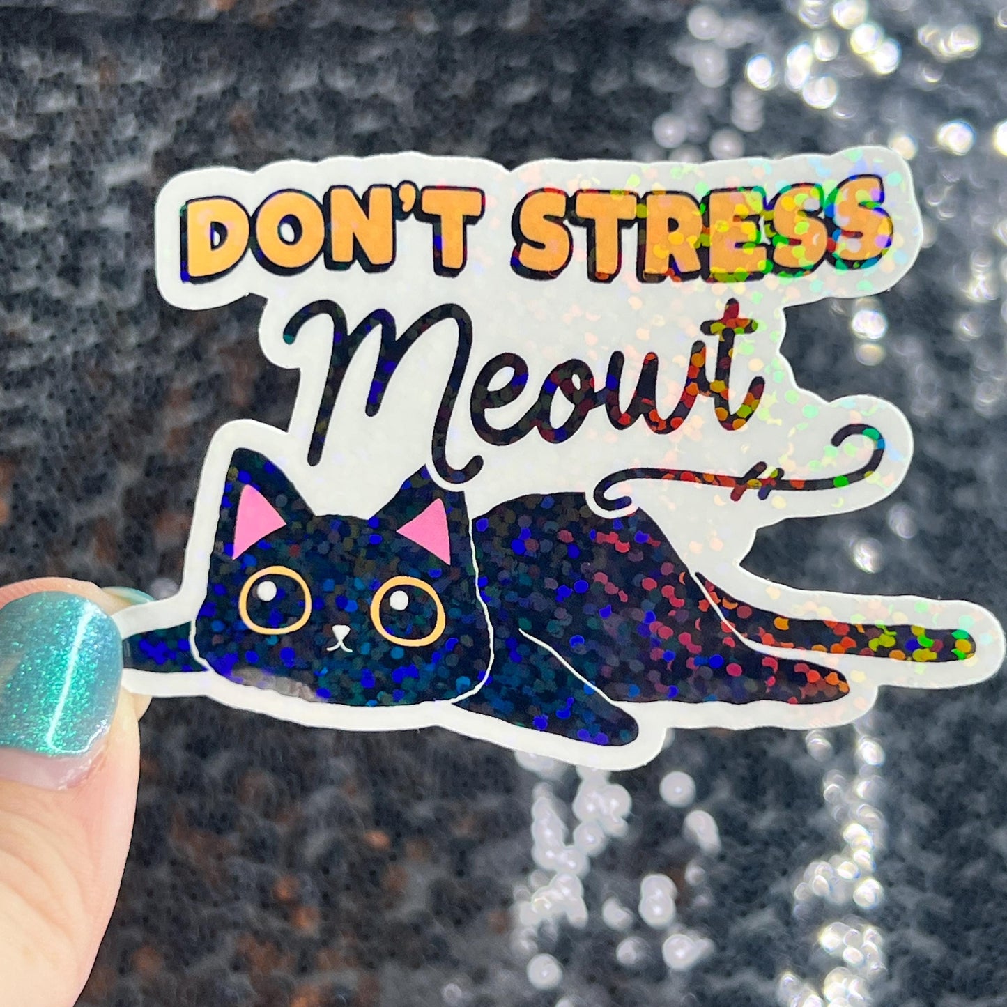Don't Stress Meowt Sparkly Holographic Sticker Mental Health Sparkly Spread Positivity Good Vibes Decal Inspirational Boss Work Decal
