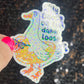 Silly Goose on the Loose Silly Holographic Sticker Mental Health Sparkly Spread Positivity Good Vibes Depression Anxiety Funny Decal