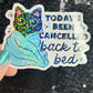 Today's Been Cancelled back to bed Holographic Sticker Mental Health Positivity Decal Inspirational Nap Time is the best time Sleep