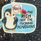 Tax the Rich Not the Fing Penguins Holographic Sticker Hands Off Protest Anti Trump JD Vance Pro Choice Feminist Tariffs are Bad Sticker