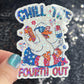 Chill the fourth out 4th of the July Silly Duck Funny Holographic Sticker Mental Health Sticker Sparkly Spread Positivity Good Vibes Decal