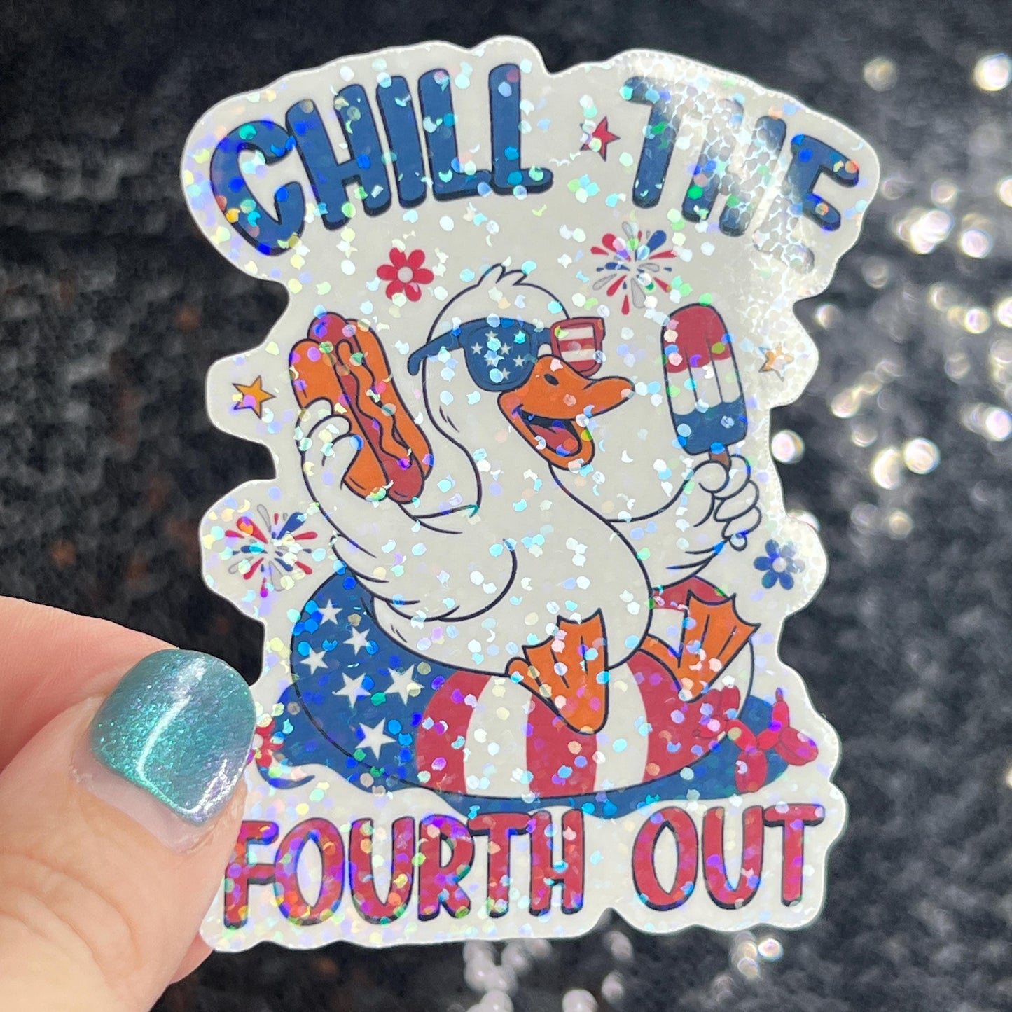 Chill the fourth out 4th of the July Silly Duck Funny Holographic Sticker Mental Health Sticker Sparkly Spread Positivity Good Vibes Decal