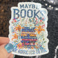 Maybe Books are Addicted to Me floral sparkly  holographic sticker Decal for Readers bookish sticker gift for readers kindle laptop decal