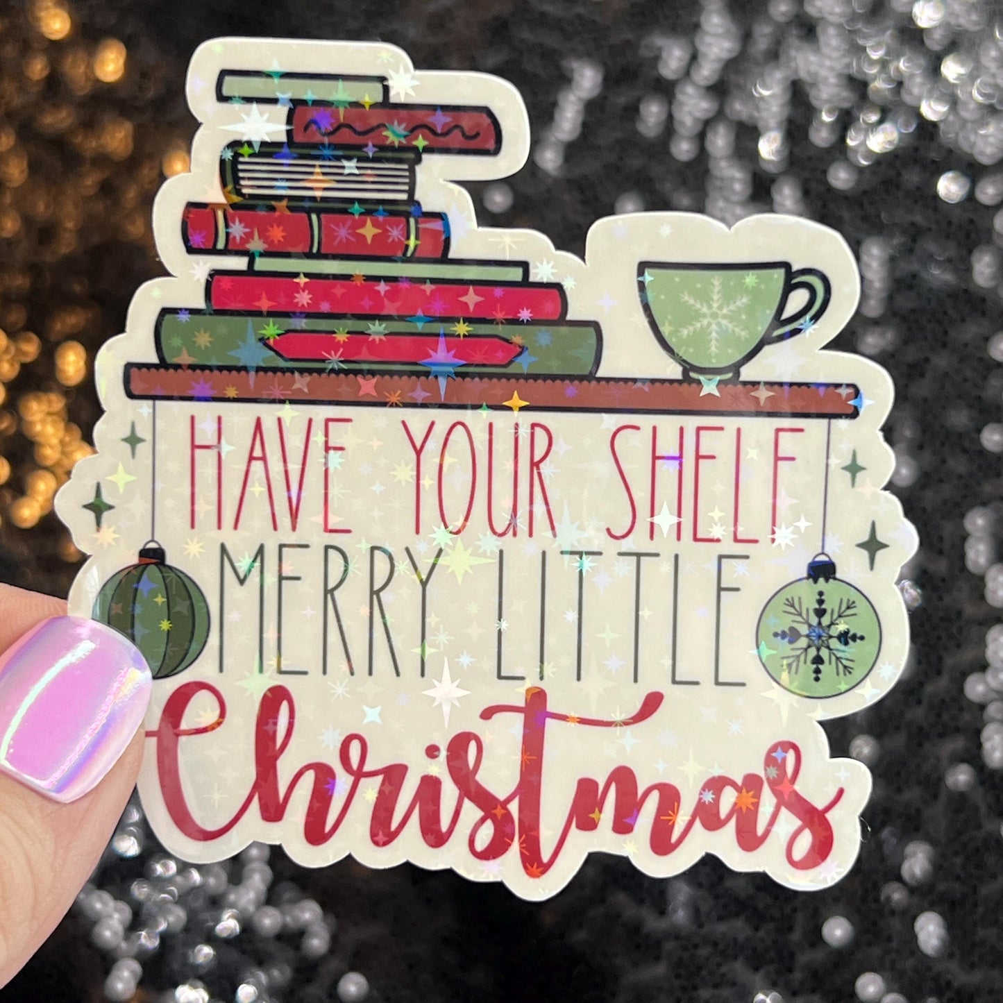Have Your Shelf a Merry Little Christmas Holographic Sticker, Xmas Bookish Kindle Sticker Reader Decal Book Lover Christmas Gift Book Club