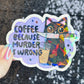 Coffee Because Murder is Wrong Silly Holographic Sticker Coffee Addict Mental Health Sticker Sparkly Spread Positivity Vibes Decal Work