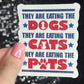 They Are Eating the Dogs Cats Pet Trump Political Sticker Holographic Sparky Decal Pro Choice Feminist Liberal Democrat Anti Trump