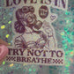 Love Is in the Air Try Not to Breathe Holographic Sticker