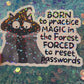 Born to Practice Magic in the Forest Forced to Reset Passwords Holographic Sticker