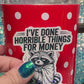 I’ve Done Horrible Things for Money Holographic Raccoon Work Humor Sticker
