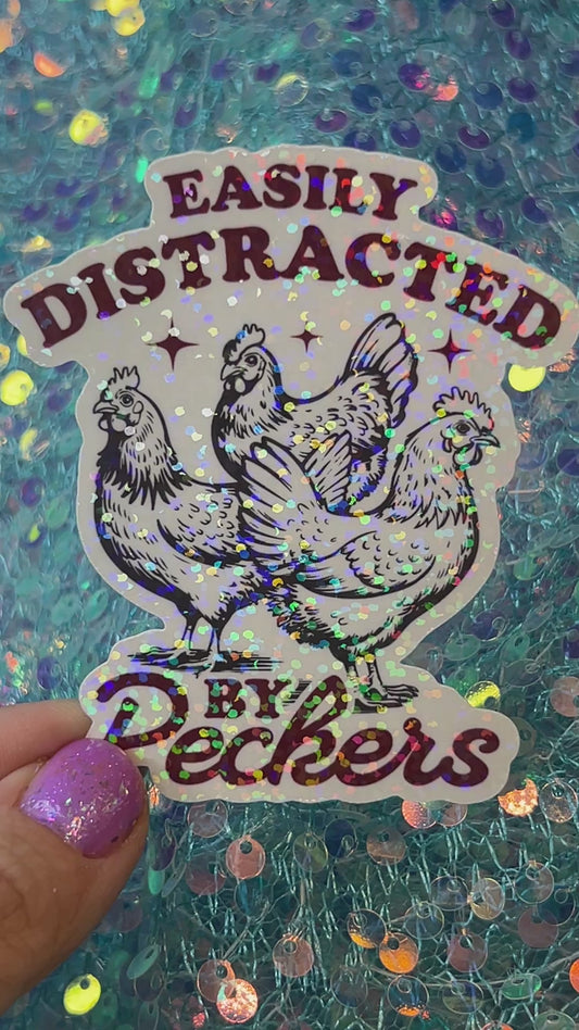 Easily Distracted by Peckers Holographic Sticker