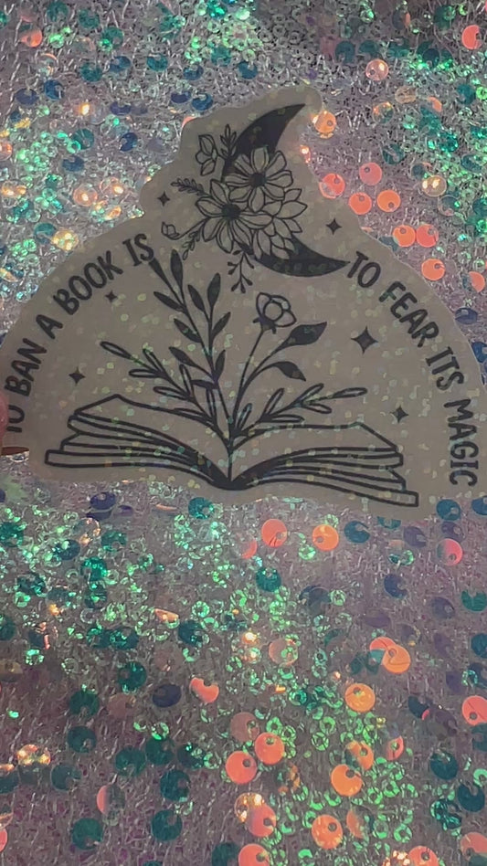 To Ban a Book Is to Fear Its Magic Holographic Book Lover Sticker