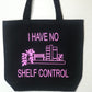 I Have No Shelf Control Dual Sided Tote Bag, Library Bag, Shopping Bag, Gifts for Her, Gifts for Readers, Reusable Bag
