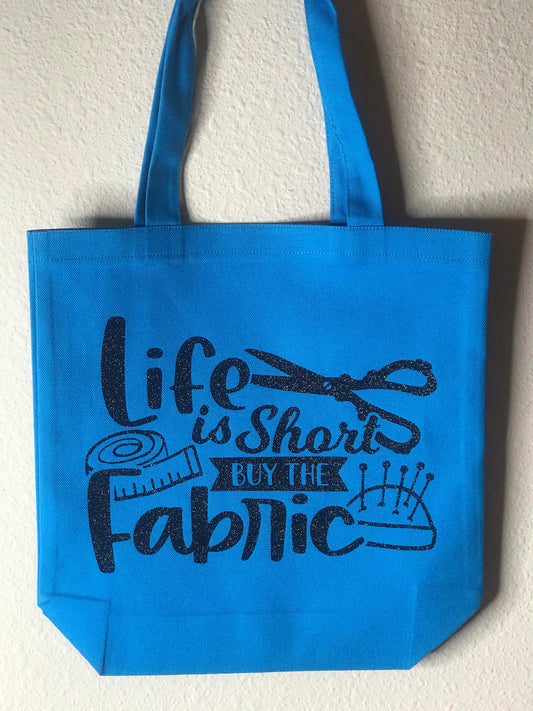 Life is Short Buy the Fabric Dual Sided Turquoise Tote Bag, Sewing Gifts, Quilting Bag, Gifts for Her, Gift For Crafters, Reusable Bag