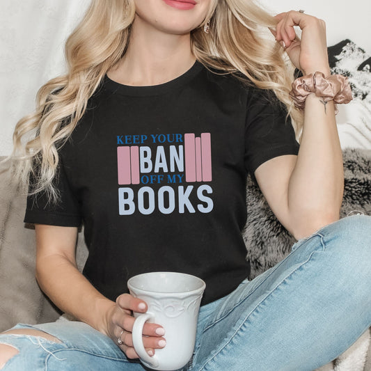 Defend Your Bookshelf with Wit! Keep Your Ban Off My Books T-Shirt - Unleash the Power of Literature!