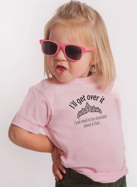 I'll Get Over It, I Just Need to Be Dramatic About It First Toddler Tee, Funny Kid Shirt, Drama Tshirt, Sarcastic Shirt, Sassy Tshirt