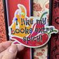 I Like My Books Extra Spicy Holographic Sticker, Spicy Dark Romance Stickers, Booktok sticker, kindle sticker waterbottle Sticker smut decal