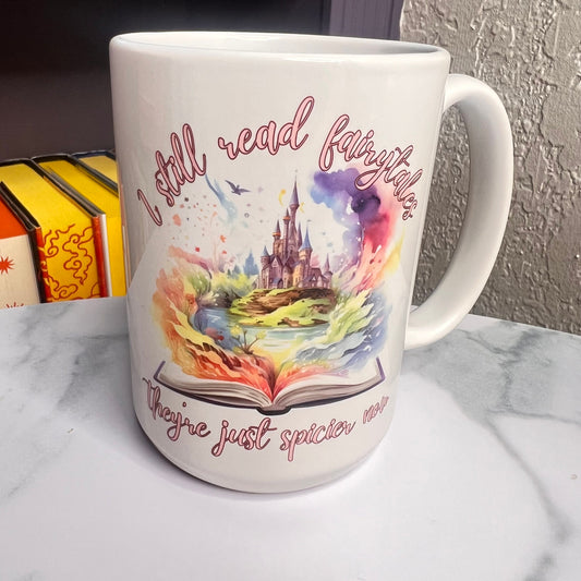 I Still Read Fairytales They're Just Spicier Now 15 oz coffee mug, Spicy Dark Romance Mug Romance Book Coffee Cup Smutty Book Coffee Glass