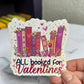 All Booked for Valentines Holographic Sticker, Spicy Dark Romance, Booktok, kindle waterbottle laptop stickers, vday book sticker