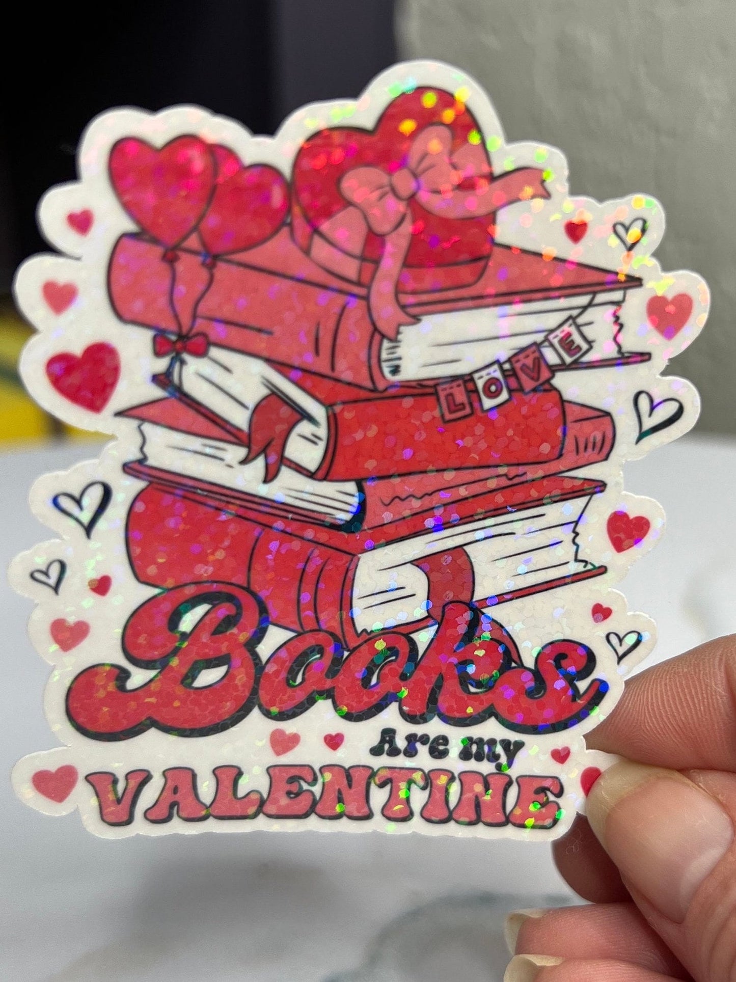 Books are my Valentine Holographic Sticker,  book lover valentines gift, Booktok, kindle waterbottle laptop stickers, vday book sticker