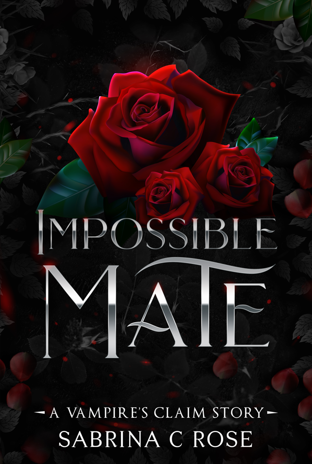 impossible mate, sabrina c rose, author serial membership, steamy vampire romance